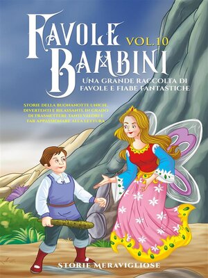 cover image of Favole per Bambini. Una grande raccolta di favole e fiabe fantastiche. (Volume10)